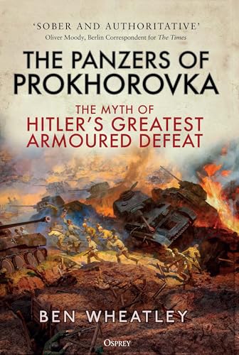The Panzers of Prokhorovka: The Myth of Hitler’s Greatest Armoured Defeat von Osprey Publishing