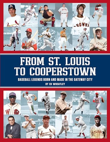 From St. Louis to Cooperstown: Legends Born and Made in the Gateway City von Reedy Press