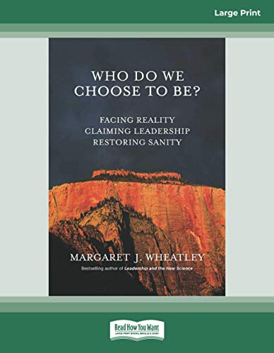 Who Do We Choose To Be?: Facing Reality, Claiming Leadership, Restoring Sanity