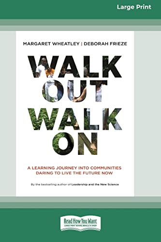 Walk Out Walk On: A Learning Journey into Communities Daring to Live the Future Now (16pt Large Print Edition) von ReadHowYouWant