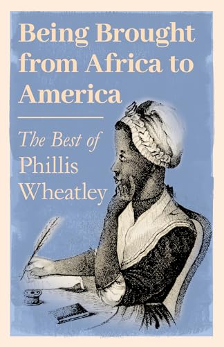 Being Brought from Africa to America - The Best of Phillis Wheatley von Ragged Hand
