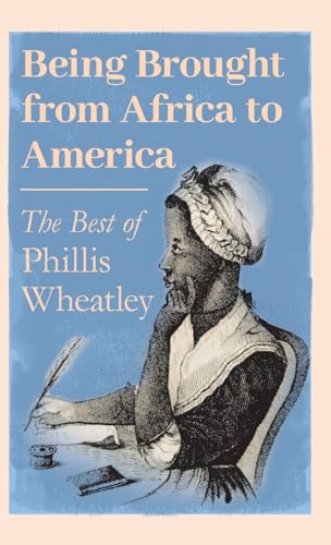 Being Brought from Africa to America - The Best of Phillis Wheatley von Ragged Hand