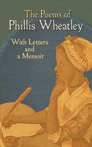 The Poems of Phillis Wheatley: With Letters and a Memoir: With Letters and a Biographical Note