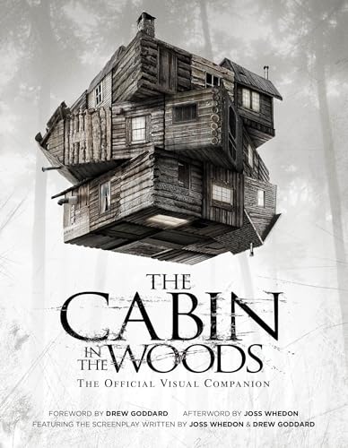 The Cabin in the Woods: The Official Visual Companion The Cabin in the Woods: The Official Visual Companion