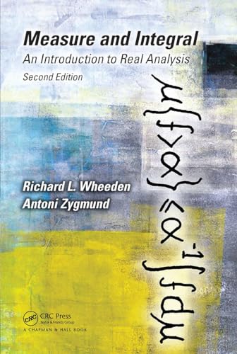Measure and Integral: An Introduction to Real Analysis, Second Edition (Chapman & Hall/CRC Pure and Applied Mathematics) von Chapman and Hall/CRC