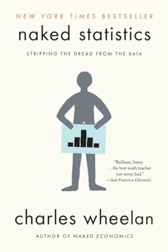 Naked Statistics: Stripping the Dread from the Data von W. W. Norton & Company