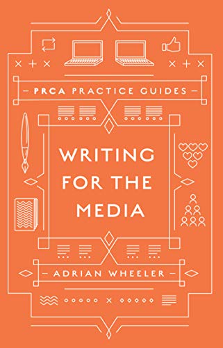 Writing for the Media (PRCA Practice Guides) von Emerald Publishing Limited