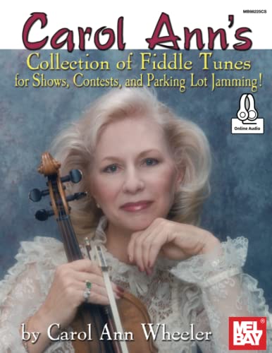 Carol Ann's Collection of Fiddle Tunes: for Shows, Contests, and Parking Lot Jamming!