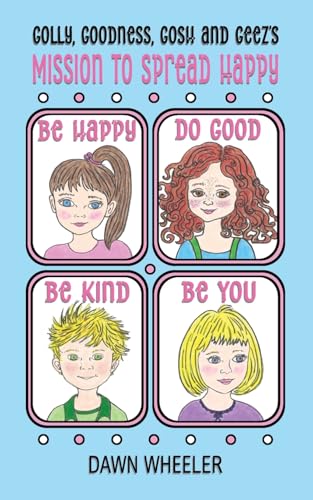 Golly, Goodness, Gosh and Geez's Mission to Spread Happy von Just A Thought Publishing