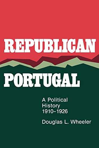 Republican Portugal: A Political History, 1910-1926