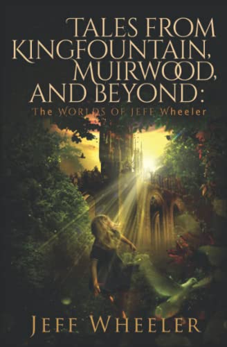 Tales from Kingfountain, Muirwood, and Beyond: The Worlds of Jeff Wheeler