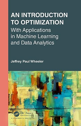 An Introduction to Optimization with Applications in Machine Learning and Data Analytics (Textbooks in Mathematics)