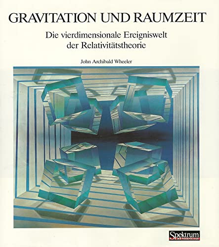 Gravitation und Raumzeit: Die vierdimensionale Ereigniswelt der Relativitätstheorie
