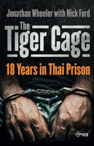 The Tiger Cage: 18 Years In Thai Prison von Maverick House