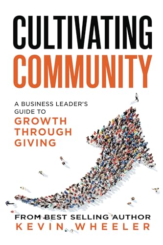 Cultivating Community: A Business Leader's Guide to Growth Through Giving von One Book Millionaire, The