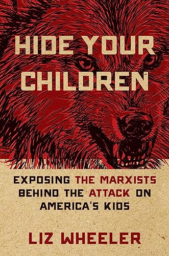 Hide Your Children: Exposing the Marxists Behind the Attack on America's Kids von Regnery