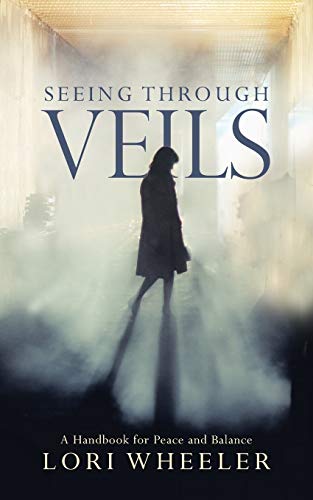 Seeing through Veils: A Handbook for Peace and Balance von Archway Publishing