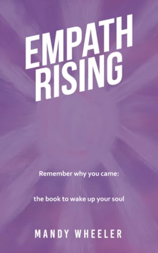 Empath Rising: Remember why you came: the book to wake up your soul Empath Rising: Remember why you came: the book to wake up your soul von Balboa Press UK