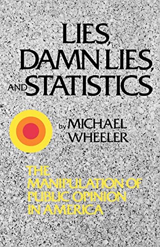 Lies, Damn Lies, and Statistics: The Manipulation of Public Opinion in America von W. W. Norton & Company