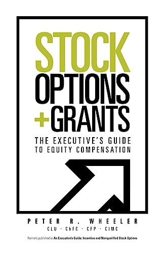 Stock Options & Grants: The Executive's Guide to Equity Compensation Stock Options & Grants: The Executive's Guide to Equity Compensation