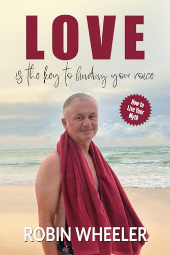 LOVE is the Key to Finding Your Voice: Handbook on How to Live Your Myth von 1