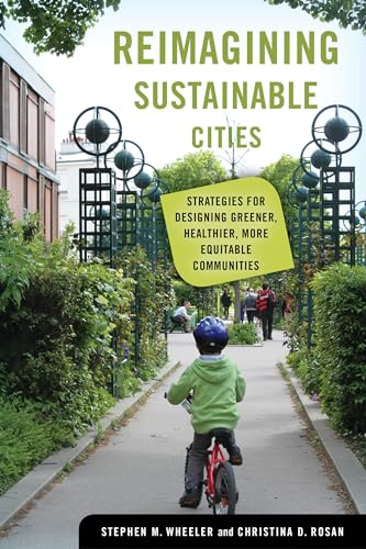 Reimagining Sustainable Cities: Strategies for Designing Greener, Healthier, More Equitable Communities von University of California Press