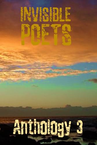 Invisible Poets Anthology 3 von Independently published
