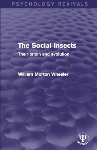 The Social Insects: Their Origin and Evolution (Psychology Revivals)