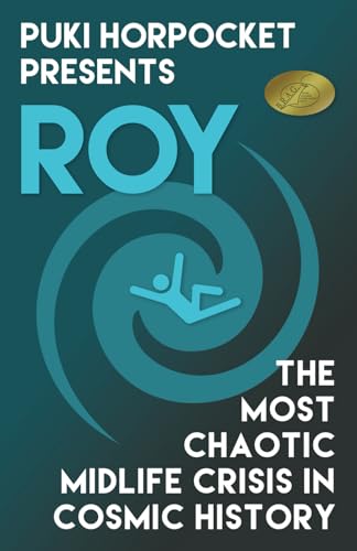 Roy: The Most Chaotic Midlife Crisis in Cosmic History (Puki Horpocket Presents, Band 1) von Mayhematic Press