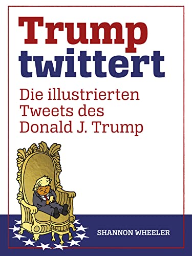 Trump twittert: Die illustrierten Tweets des Donald J. Trump von Cross Cult