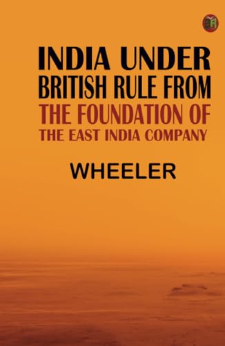 India Under British Rule from the Foundation of the East India Company von Zinc Read