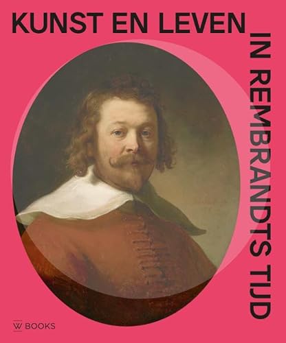 Kunst en leven in Rembrandts tijd Kunst en leven in Rembrandts tijd von Wbooks