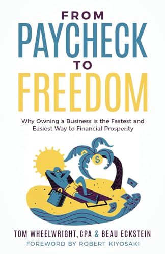 From Paycheck to Freedom: Why Owning a Business is the Fastest and Easiest Way to Financial Prosperity von Ethos Collective
