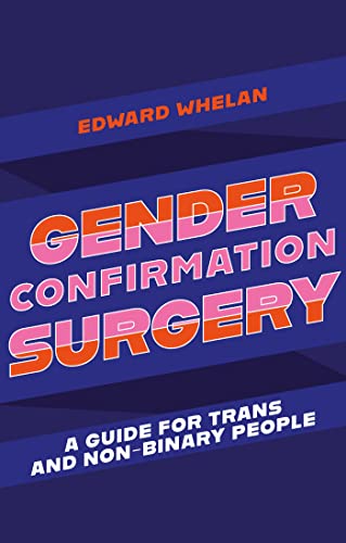 Gender Confirmation Surgery: A Guide for Trans and Non-Binary People von Jessica Kingsley Publishers