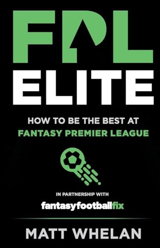 FPL Elite: How to Be the Best at Fantasy Premier League von Arrowcroft Press