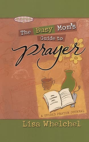 Busy Mom's Guide to Prayer: A Guided Prayer Journal (Motherhood Club) von Howard Books