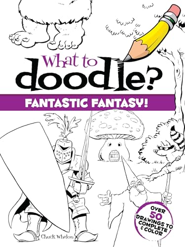 What to Doodle?: Fantastic Fantasy! (Dover Pictorial Archive) von Dover Publications