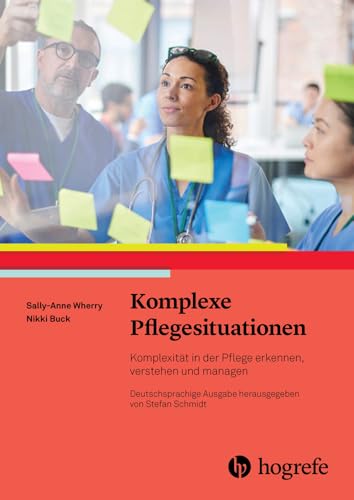 Komplexe Pflegesituationen: Komplexizität in der Pflege erkennen, verstehen und managen