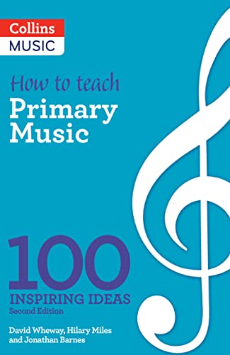 How to teach Primary Music: 100 inspiring ideas von Collins Music