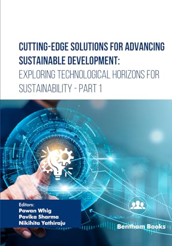 Cutting-Edge Solutions for Advancing Sustainable Development: Exploring Technological Horizons for Sustainability - Part 1 von Bentham Science Publishers