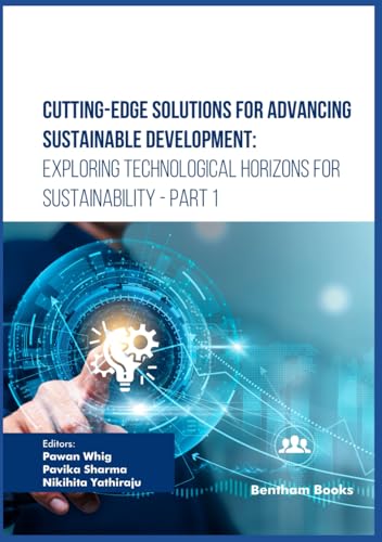 Cutting-Edge Solutions for Advancing Sustainable Development: Exploring Technological Horizons for Sustainability - Part 1 von Bentham Science Publishers