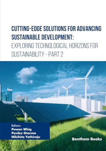 Cutting-Edge Solutions for Advancing Sustainable Development: Exploring Technological Horizons for Sustainability - Part 2 von Bentham Science Publishers