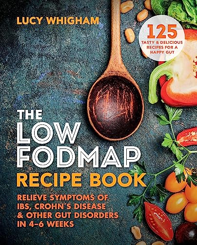 The Low-FODMAP Recipe Book: Relieve Symptoms of IBS, Crohn's Disease & Other Gut Disorders in 4–6 Weeks von Aster