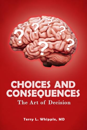 Choices And Consequences: The Art of Decision von Self Publisher
