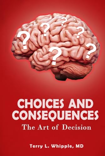 Choices And Consequences: The Art of Decision von Self Publisher