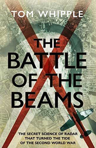 The Battle of the Beams: The secret science of radar that turned the tide of the Second World War von Bantam Books