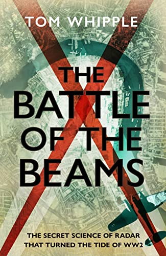The Battle of the Beams: The secret science of radar that turned the tide of the Second World War von Bantam Books
