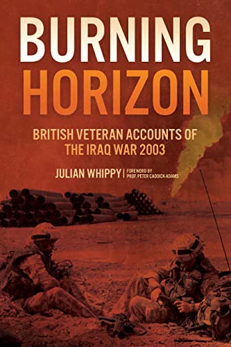 Burning Horizon: British Veteran Accounts of the Iraq War 2003 von Casemate Publishers