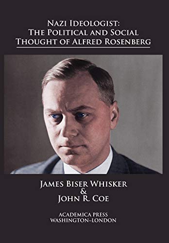 Nazi Ideologist: The Political and Social Thought of Alfred Rosenberg von Academica Press