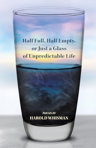 Half Full, Half Empty, or Just a Glass of Unpredictable Life von Finishing Line Press